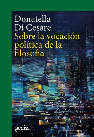 SOBRE LA VOCACIÓN POLÍTICA DE LA FILOSOFÍA | 9788418525254 | DI CESARE, DONATELLA | Galatea Llibres | Llibreria online de Reus, Tarragona | Comprar llibres en català i castellà online