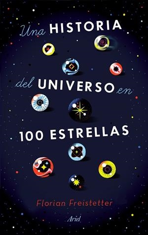 UNA HISTORIA DEL UNIVERSO EN 100 ESTRELLAS | 9788434433571 | FREISTETTER, FLORIAN | Galatea Llibres | Llibreria online de Reus, Tarragona | Comprar llibres en català i castellà online