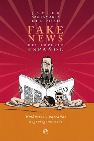 FAKE NEWS DEL IMPERIO ESPAÑOL | 9788413841229 | SANTAMARTA DEL POZO, JAVIER | Galatea Llibres | Llibreria online de Reus, Tarragona | Comprar llibres en català i castellà online