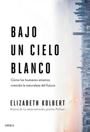 BAJO UN CIELO BLANCO | 9788491993131 | KOLBERT, ELIZABETH | Galatea Llibres | Librería online de Reus, Tarragona | Comprar libros en catalán y castellano online