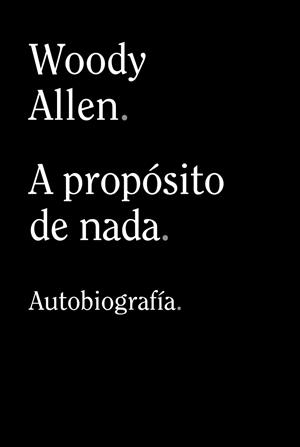 A PROPÓSITO DE NADA | 9788413624198 | ALLEN, WOODY | Galatea Llibres | Llibreria online de Reus, Tarragona | Comprar llibres en català i castellà online