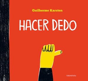 HACER DEDO | 9788413430782 | KARSTEN, GUILHERME / BALLESTEROS, XOSÉ | Galatea Llibres | Librería online de Reus, Tarragona | Comprar libros en catalán y castellano online