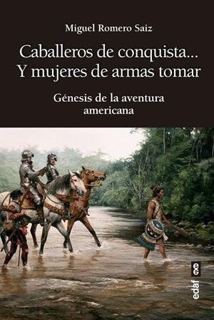 CABALLEROS DE CONQUISTA... Y MUJERES DE ARMAS TOMAR | 9788441440807 | ROMERO SAIZ, MIGUEL | Galatea Llibres | Llibreria online de Reus, Tarragona | Comprar llibres en català i castellà online