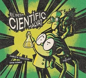 EL PETIT CIENTÍFIC MALVAT | 9788412369212 | GÓMEZ SALAMANCA, DANI/E. GALLUCCI, CARLO | Galatea Llibres | Librería online de Reus, Tarragona | Comprar libros en catalán y castellano online
