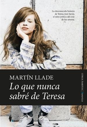 LO QUE NUNCA SABRÉ DE TERESA | 9788418709203 | LLADE, MARTIN | Galatea Llibres | Llibreria online de Reus, Tarragona | Comprar llibres en català i castellà online