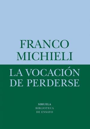 LA VOCACIÓN DE PERDERSE | 9788418708541 | MICHIELI, FRANCO | Galatea Llibres | Librería online de Reus, Tarragona | Comprar libros en catalán y castellano online