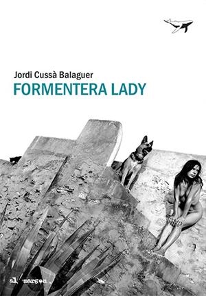FORMENTERA LADY | 9788412220575 | CUSSÀ, JORDI | Galatea Llibres | Llibreria online de Reus, Tarragona | Comprar llibres en català i castellà online