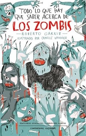 TODO LO QUE HAY QUE SABER ACERCA DE LOS ZOMBIS | 9788433901514 | GÁRRIZ, ROBERTO / VANNIER, CAMILLE | Galatea Llibres | Llibreria online de Reus, Tarragona | Comprar llibres en català i castellà online