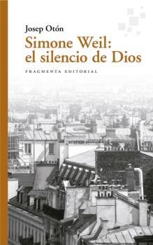 SIMONE WEIL: EL SILENCIO DE DIOS | 9788417796525 | OTÓN, JOSEP | Galatea Llibres | Librería online de Reus, Tarragona | Comprar libros en catalán y castellano online