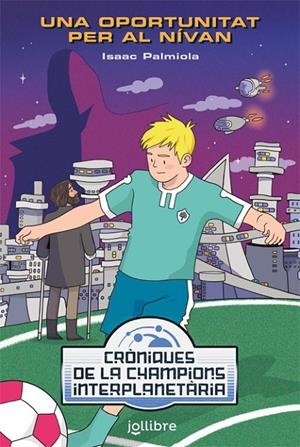 UNA OPORTUNITAT PERO AL NÍVAN. CRÒNIQUES DE LA CHAMPIONS INTERPLANETÀRIA | 9788416661961 | PALMIOLA, ISAAC | Galatea Llibres | Librería online de Reus, Tarragona | Comprar libros en catalán y castellano online
