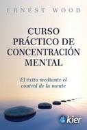 CURSO PRÁCTICO DE CONCENTRACIÓN MENTAL | 9788418801013 | WOOD, ERNEST | Galatea Llibres | Llibreria online de Reus, Tarragona | Comprar llibres en català i castellà online