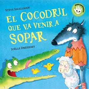 EL COCODRIL QUE VA VENIR A SOPAR (MANS PETITONES) | 9788448858100 | SMALLMAN, STEVE/DREIDEMY, JOËLLE | Galatea Llibres | Llibreria online de Reus, Tarragona | Comprar llibres en català i castellà online