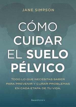 CÓMO CUIDAR EL SUELO PÉLVICO | 9788417968236 | SIMPSON, JANE | Galatea Llibres | Llibreria online de Reus, Tarragona | Comprar llibres en català i castellà online