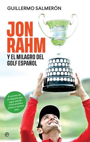 JON RAHM Y EL MILAGRO DEL GOLF ESPAÑOL | 9788413841595 | SALMERÓN, GUILLERMO | Galatea Llibres | Llibreria online de Reus, Tarragona | Comprar llibres en català i castellà online