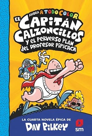 EL CAPITAN CALZONCILLOS Y EL PERVERSO PLAN DEL PROFESOR PIPICACA. A COLOR 4 | 9788413921402 | PILKEY, DAV | Galatea Llibres | Llibreria online de Reus, Tarragona | Comprar llibres en català i castellà online
