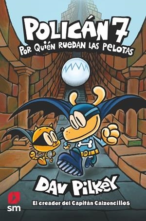 POLICAN 7:  POR QUIEN RUEDAN LAS PELOTAS | 9788413921075 | PILKEY, DAV | Galatea Llibres | Llibreria online de Reus, Tarragona | Comprar llibres en català i castellà online