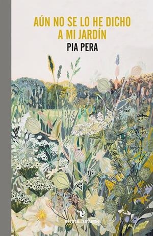 AÚN NO SE LO HE DICHO A MI JARDÍN | 9788417800741 | PERA, PIA | Galatea Llibres | Llibreria online de Reus, Tarragona | Comprar llibres en català i castellà online