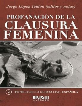 PROFANACIÓN DE LA CLAUSURA FEMENINA | 9788417463182 | LÓPEZ TEULÓN, JORGE | Galatea Llibres | Librería online de Reus, Tarragona | Comprar libros en catalán y castellano online