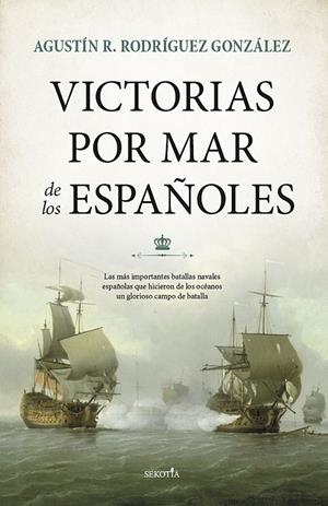 VICTORIAS POR MAR DE LOS ESPAÑOLES | 9788418414381 | RODRÍGUEZ GONZÁLEZ, AGUSTIN | Galatea Llibres | Librería online de Reus, Tarragona | Comprar libros en catalán y castellano online