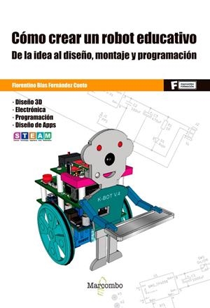CÓMO CREAR UN ROBOT EDUCATIVO | 9788426732033 | FERNÁNDEZ CUETO, FLORENTINO BLAS | Galatea Llibres | Librería online de Reus, Tarragona | Comprar libros en catalán y castellano online