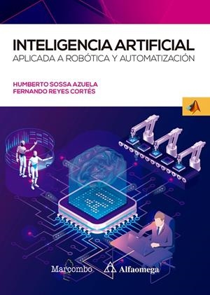 INTELIGENCIA ARTIFICIAL APLICADA A ROBÓTICA Y AUTOMATIZACIÓN | 9788426733160 | SOSSA, JUAN HUMBERTO | Galatea Llibres | Llibreria online de Reus, Tarragona | Comprar llibres en català i castellà online
