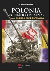 POLONIA Y TRAFICO DE ARMAS EN LA GUERRA CIVIL ESPAÑOLA | 9788417816568 | MOLINA FRANCO, LUCAS | Galatea Llibres | Librería online de Reus, Tarragona | Comprar libros en catalán y castellano online