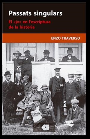 PASSATS SINGULARS. EL «JO» EN L'ESCRIPTURA DE LA HISTÒRIA | 9788418618055 | TRAVERSO, ENZO | Galatea Llibres | Librería online de Reus, Tarragona | Comprar libros en catalán y castellano online