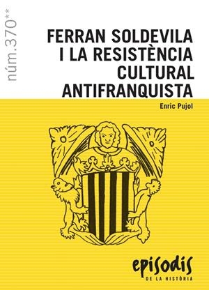 FERRAN SOLDEVILA I LA RESISTÈNCIA CULTURAL ANTIFRANQUISTA | 9788423208708 | PUJOL CASADEMONT, ENRIC | Galatea Llibres | Llibreria online de Reus, Tarragona | Comprar llibres en català i castellà online