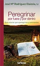 PEREGRINAR POR FUERA Y POR DENTRO | 9788429318050 | RODRÍGUEZ OLAIZOLA SJ, JOSÉ MARÍA | Galatea Llibres | Librería online de Reus, Tarragona | Comprar libros en catalán y castellano online