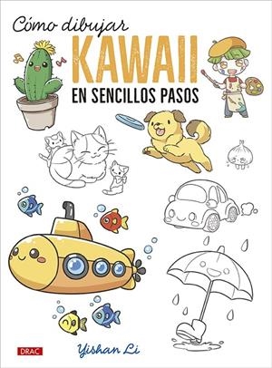 CÓMO DIBUJAR KAWAII EN SENCILLOS PASOS | 9788498746938 | LI, YISHAN | Galatea Llibres | Librería online de Reus, Tarragona | Comprar libros en catalán y castellano online