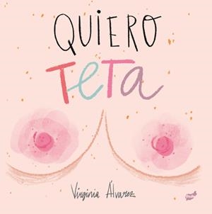 QUIERO TETA | 9788416817894 | ÁLVAREZ LIAÑO, VIRGINIA | Galatea Llibres | Librería online de Reus, Tarragona | Comprar libros en catalán y castellano online