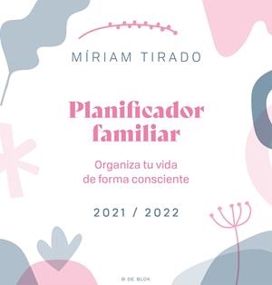 PLANIFICADOR FAMILIAR. ORGANIZA TU VIDA DE FORMA CONSCIENTE | 9788418054846 | TIRADO, MÍRIAM | Galatea Llibres | Llibreria online de Reus, Tarragona | Comprar llibres en català i castellà online