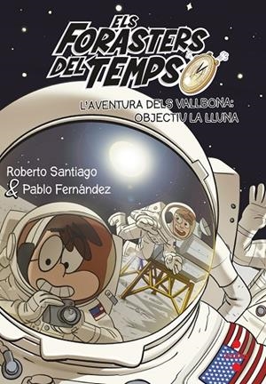 L''AVENTURA DELS VALLBONA: OBJECTIU LA LLUNA. ELS FORASTERS DEL TEMPS 12 | 9788466149730 | SANTIAGO, ROBERTO | Galatea Llibres | Librería online de Reus, Tarragona | Comprar libros en catalán y castellano online