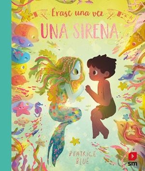 ÉRASE UNA VEZ UNA SIRENA | 9788413920580 | BLUE, BEATRICE | Galatea Llibres | Llibreria online de Reus, Tarragona | Comprar llibres en català i castellà online