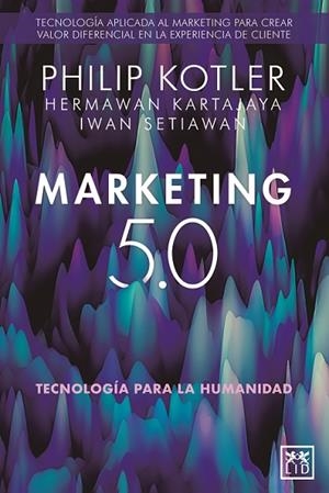 MARKETING 5.0 TECNOLOGIA PARA LA HUMANIDAD | 9788418709876 | KOTLER, PHILIP | Galatea Llibres | Llibreria online de Reus, Tarragona | Comprar llibres en català i castellà online