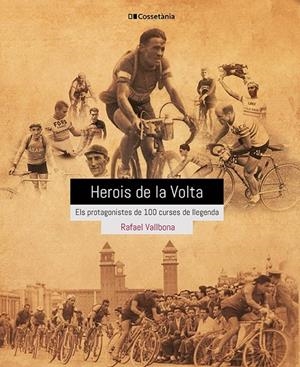 HEROIS DE LA VOLTA ELS PROTAGONISTES DE 100 CURSES DE LLEGENDA | 9788413560656 | VALLBONA SALLENT, RAFAEL | Galatea Llibres | Llibreria online de Reus, Tarragona | Comprar llibres en català i castellà online