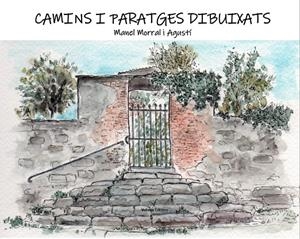 CAMINS I PARATGE DIBUIXATS | 9788412344134 | MORRAL AGUSTÍ, MANEL | Galatea Llibres | Llibreria online de Reus, Tarragona | Comprar llibres en català i castellà online