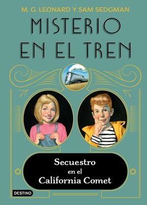 MISTERIO EN EL TREN 2. SECUESTRO EN EL CALIFORNIA COMET | 9788408245513 | LEONARD, M.G. / SEDGMAN, SAM | Galatea Llibres | Llibreria online de Reus, Tarragona | Comprar llibres en català i castellà online