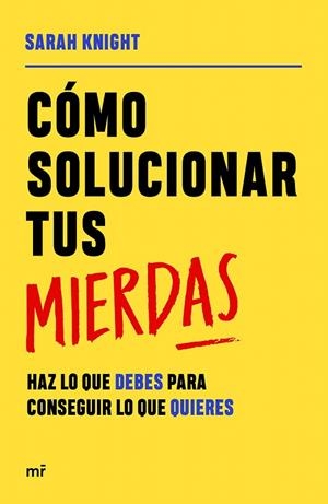 CÓMO SOLUCIONAR TUS MIERDAS | 9788427049055 | KNIGHT, SARAH | Galatea Llibres | Librería online de Reus, Tarragona | Comprar libros en catalán y castellano online