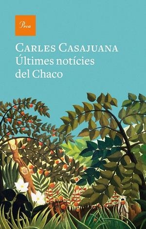 ÚLTIMES NOTÍCIES DEL CHACO | 9788475888989 | CASAJUANA, CARLES | Galatea Llibres | Llibreria online de Reus, Tarragona | Comprar llibres en català i castellà online
