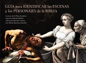 GUÍA PARA IDENTIFICAR LAS ESCENAS Y LOS PERSONAJES DE LA BIBLIA | 9788437643052 | PLAZA ESCUDERO, LORENZO DE LA/OLMEDO MOLINO, ANTONIO/MORALES GÓMEZ, ADORACIÓN/MARTÍNEZ MURILLO, JOSÉ | Galatea Llibres | Llibreria online de Reus, Tarragona | Comprar llibres en català i castellà online