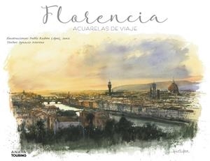 FLORENCIA. ACUARELAS DE VIAJE | 9788491583080 | LÓPEZ SANZ, PABLO RUBÉN/MERINO BOBILLO, IGNACIO | Galatea Llibres | Llibreria online de Reus, Tarragona | Comprar llibres en català i castellà online