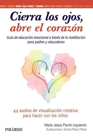 CIERRA LOS OJOS ABRE EL CORAZÓN | 9788436845044 | PAVÓN IZQUIERDO, MARÍA JESÚS/PÉREZ PÉREZ, SONIA | Galatea Llibres | Llibreria online de Reus, Tarragona | Comprar llibres en català i castellà online