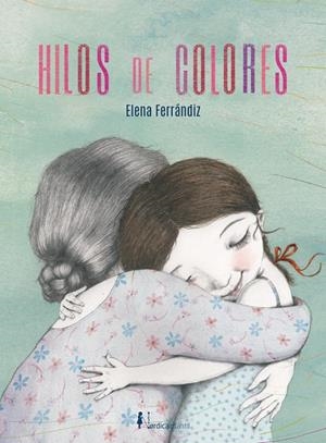 HILO DE COLORES | 9788418930133 | FERRÁNDIZ RUEDA, ELENA | Galatea Llibres | Librería online de Reus, Tarragona | Comprar libros en catalán y castellano online
