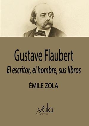 GUSTAVE FLAUBERT: EL ESCRITOR, EL HOMBRE, SUS LIBROS | 9788412301434 | ZOLA, ÉMILE | Galatea Llibres | Llibreria online de Reus, Tarragona | Comprar llibres en català i castellà online