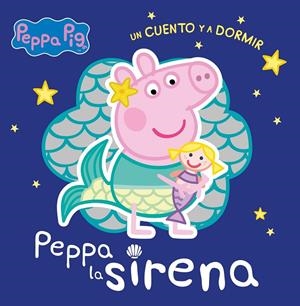 PEPPA LA SIRENA (PEPPA PIG. UN CUENTO Y A DORMIR) | 9788448858384 | HASBRO,/EONE, | Galatea Llibres | Librería online de Reus, Tarragona | Comprar libros en catalán y castellano online