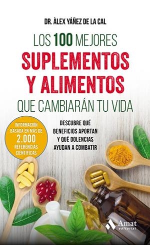 LOS 100 MEJORES SUPLEMENTOS Y ALIMENTOS QUE CAMBIARÁN TU VIDA | 9788497359283 | YÁÑEZ DE LA CAL, ALEX | Galatea Llibres | Librería online de Reus, Tarragona | Comprar libros en catalán y castellano online