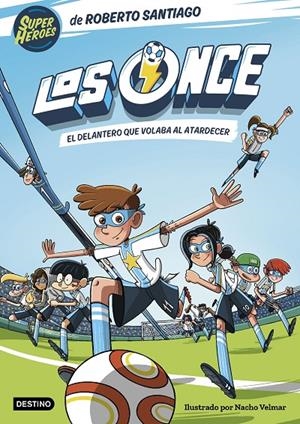 LOS ONCE 1. EL DELANTERO QUE VOLABA AL ATARDECER | 9788408244035 | SANTIAGO, ROBERTO | Galatea Llibres | Llibreria online de Reus, Tarragona | Comprar llibres en català i castellà online