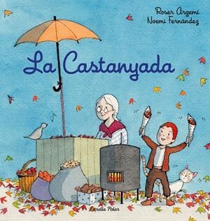 LA CASTANYADA | 9788418443756 | FERNÀNDEZ, NOEMÍ / ARGEMÍ, ROSER | Galatea Llibres | Llibreria online de Reus, Tarragona | Comprar llibres en català i castellà online