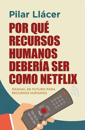 POR QUÉ RECURSOS HUMANOS DEBERÍA SER COMO NETFLIX | 9788418757655 | LLACER CENTENO, PILAR | Galatea Llibres | Llibreria online de Reus, Tarragona | Comprar llibres en català i castellà online